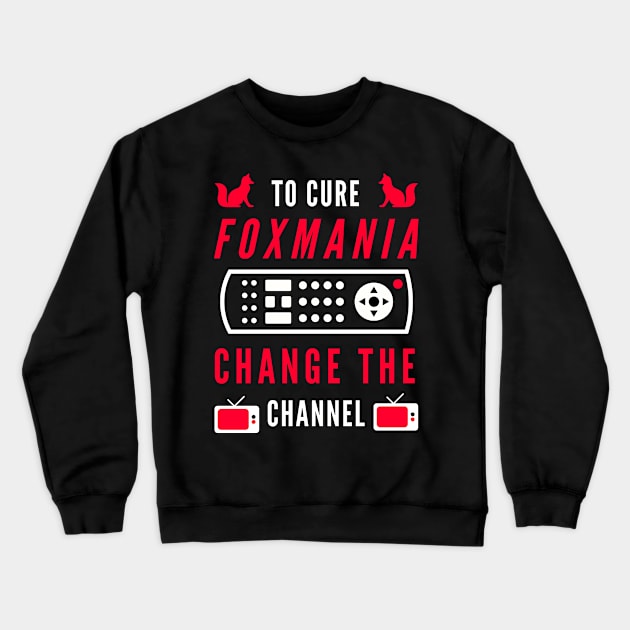 To Cure For Foxmania -- Change the Channel! Crewneck Sweatshirt by TJWDraws